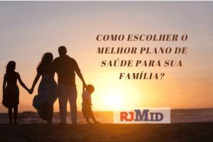  Como escolher o melhor plano de saúde para sua família?