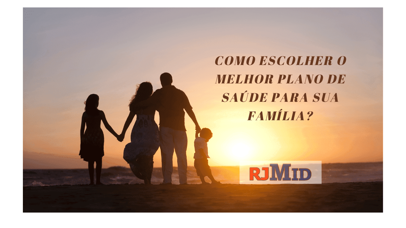  Como escolher o melhor plano de saúde para sua família?