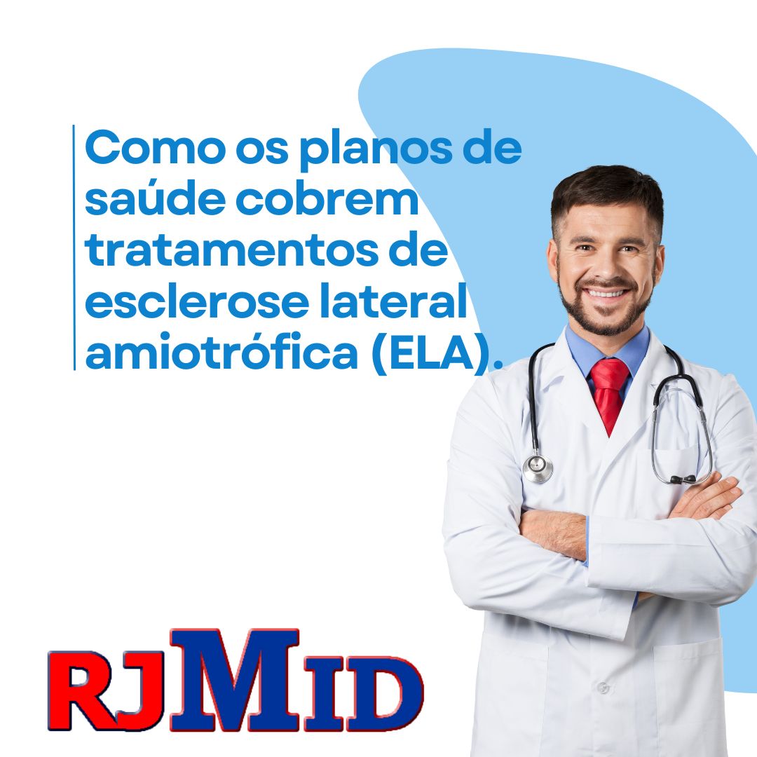 Como os planos de saúde cobrem tratamentos de esclerose lateral amiotrófica (ELA).