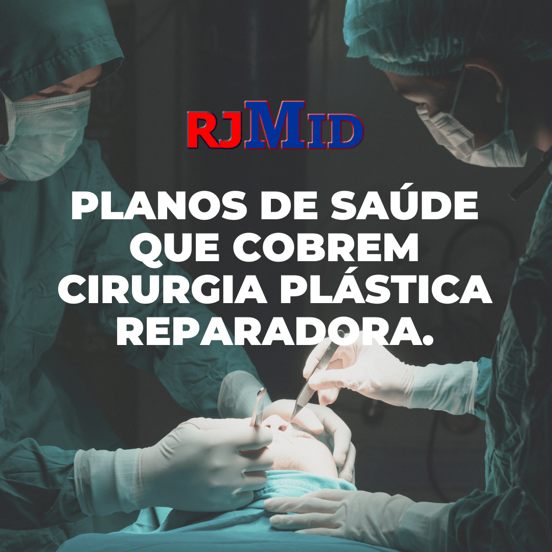 Planos de saúde que cobrem cirurgia plástica reparadora.