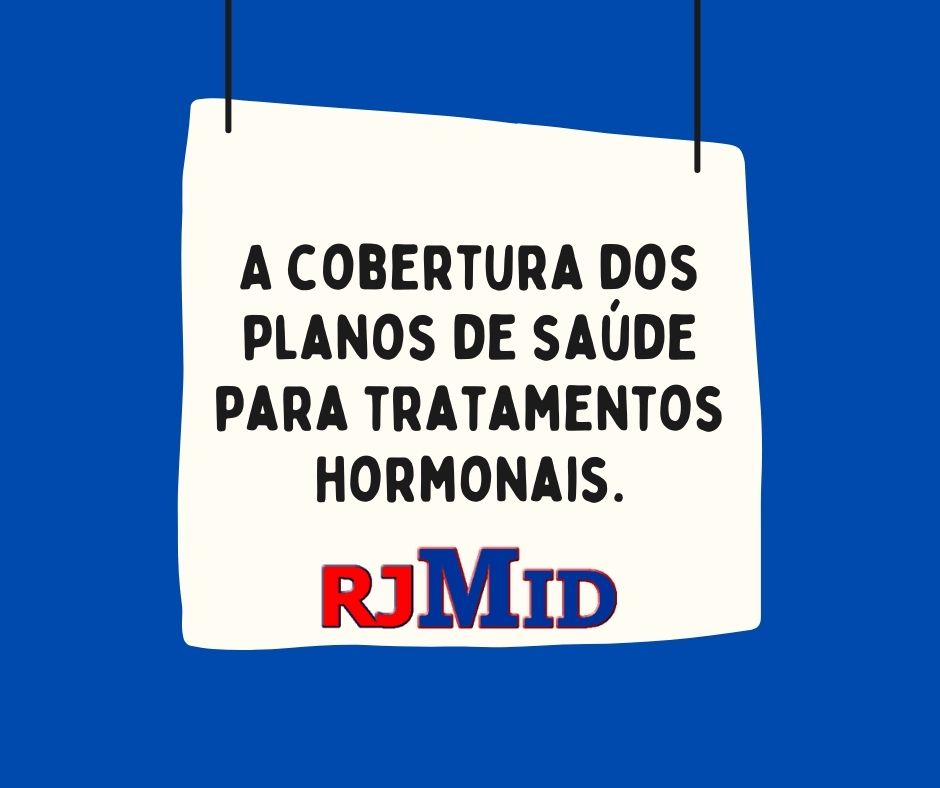 A cobertura dos planos de saúde para tratamentos hormonais.