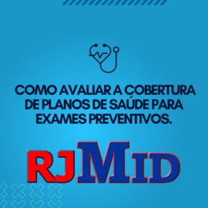 Como avaliar a cobertura de planos de saúde para exames preventivos.