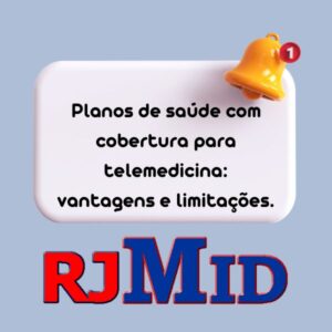 Planos de saúde com cobertura para telemedicina vantagens e limitações.