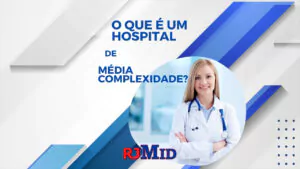 O que é um hospital de média complexidade